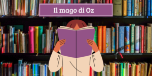 Scopri di più sull'articolo <strong>Il mago di Oz: libri, riflessioni e curiosità</strong>